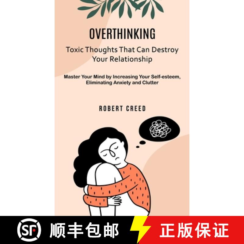 【3-4周达】Overthinking: Toxic Thoughts That Can Destroy Your Relationship (Master Your Mind by Incre... [9781777367923]