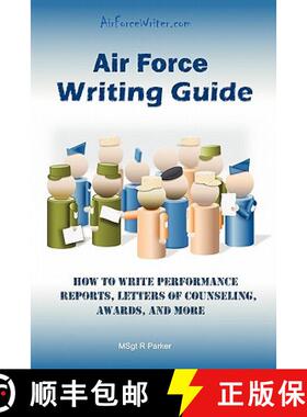 预订 Air Force Writing Guide: How to Write Enlisted Performance Reports, Awards, LOCs, and more [9780984356300]