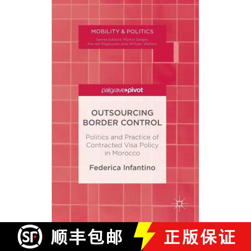 【3-4周达】Outsourcing Border Control : Politics and Practice of Contracted Visa Policy in Morocco [9781137469830]