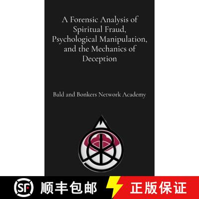 【3-4周达】A Forensic Analysis of Spiritual Fraud, Psychological Manipulation, and the Mechanics of D... [9798348512873]