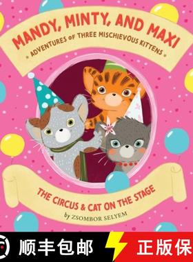 【3-4周达】Mandy, Minty and Maxi - Adventures of Three Mischievous Kittens: The Circus and Cat on the... [9789998796966]