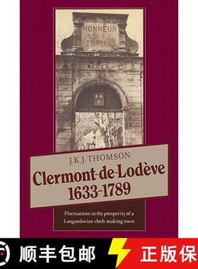 【3-4周达】Clermont de Lodeve 1633 1789: Fluctuations in the Prosperity of a Languedocian Cloth-Makin... [9780521541091]