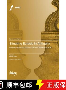 【3-4周达】精装 Situating Eurasia in Antiquity: Nomadic Material Culture in the First Millennium BCE [9783725819331]