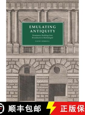 Emulating Antiquity: Renaissance Buildings from Brunelleschi to Michelangelo [9780300225761]