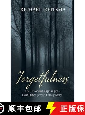 预订 Forgetfulness: The Holocaust Orphan Jay's Lost Dutch-Jewish Family Story [9798385218684]