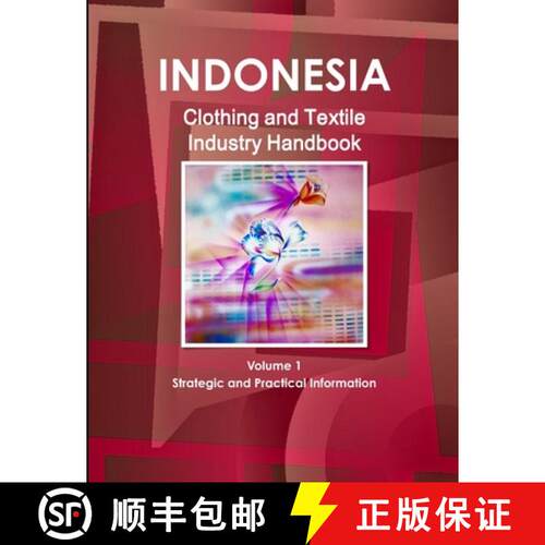 【3-4周达】Indonesia Clothing and Textile  Industry Handbook Volume 1 Strategic and Practical Informa... [9781438723303]