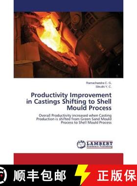 预订 Productivity Improvement in Castings Shifting to Shell Mould Process [9783659645693]