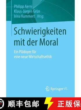 【3-4周达】Schwierigkeiten mit der Moral : Ein Plädoyer für eine neue Wirtschaftsethik [9783658102814]