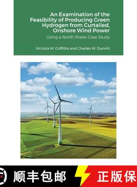 【3-4周达】An Examination of the Feasibility of Producing Green Hydrogen from Curtailed, Onshore Wind... [9781678017903]