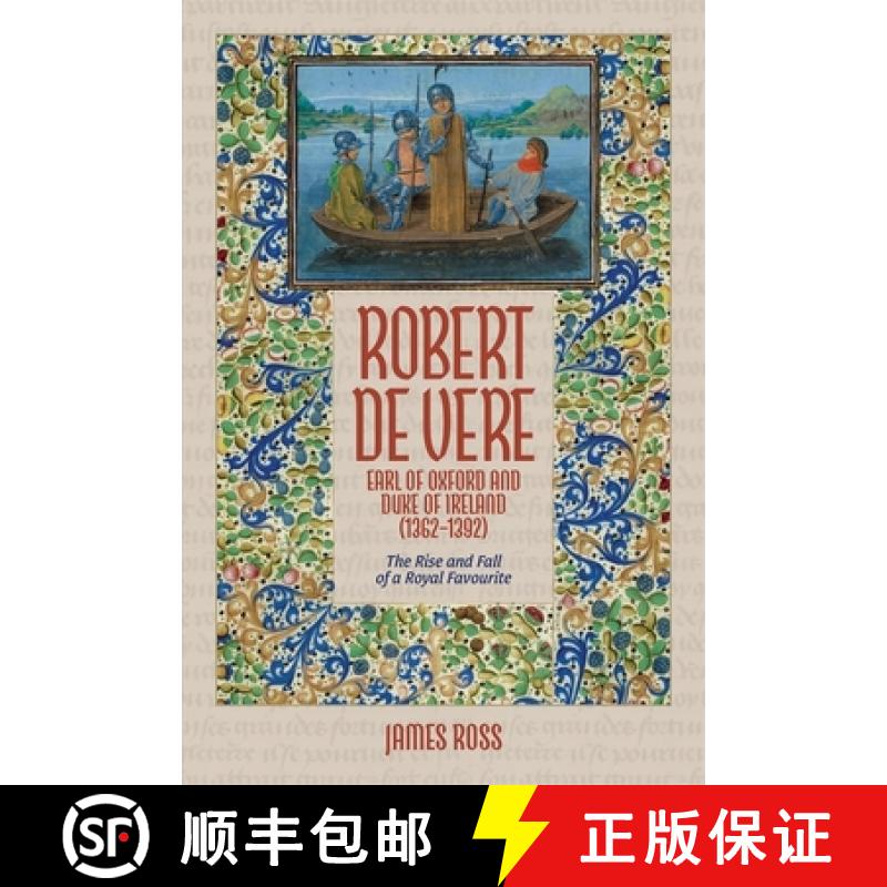 【3-4周达】Robert de Vere, Earl of Oxford and Duke of Ireland (1362-1392): The Rise and Fall of a Roy... [9781837651948]