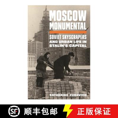 【3-4周达】Moscow Monumental – Soviet Skyscrapers and Urban Life in Stalin`s Capital [9780691178905]