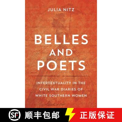 预订 精装 Belles and Poets – Intertextuality in the Civil War Diaries of White Southern Women [9780807173725]