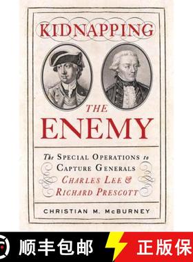【3-4周达】Kidnapping the Enemy: The Special Operations to Capture Generals Charles Lee and Richard P... [9781594161834]