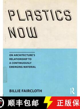 【3-4周达】Plastics Now: On Architecture's Relationship to a Continuously Emerging Material [9781138804500]