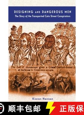 【3-4周达】Designing and Dangerous Men: The Story of the Transported Cato Street Conspirators [9781922327925]