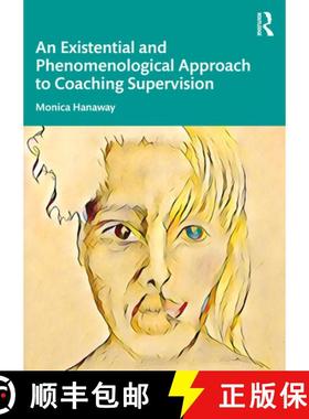 【3-4周达】An Existential and Phenomenological Approach to Coaching Supervision [9780367673376]