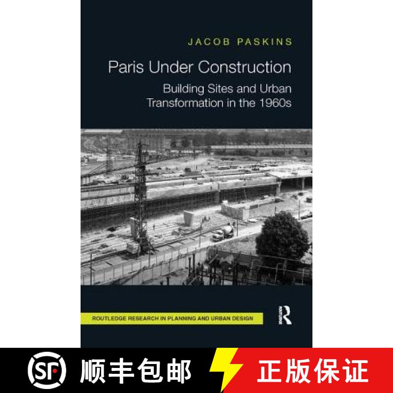 【3-4周达】Paris Under Construction: Building Sites and Urban Transformation in the 1960s [9780815381952]
