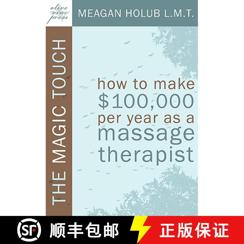 【2-3周达】The Magic Touch: How to make $100,000 per year as a Massage Therapist; simple and effectiv... [9780982365502]