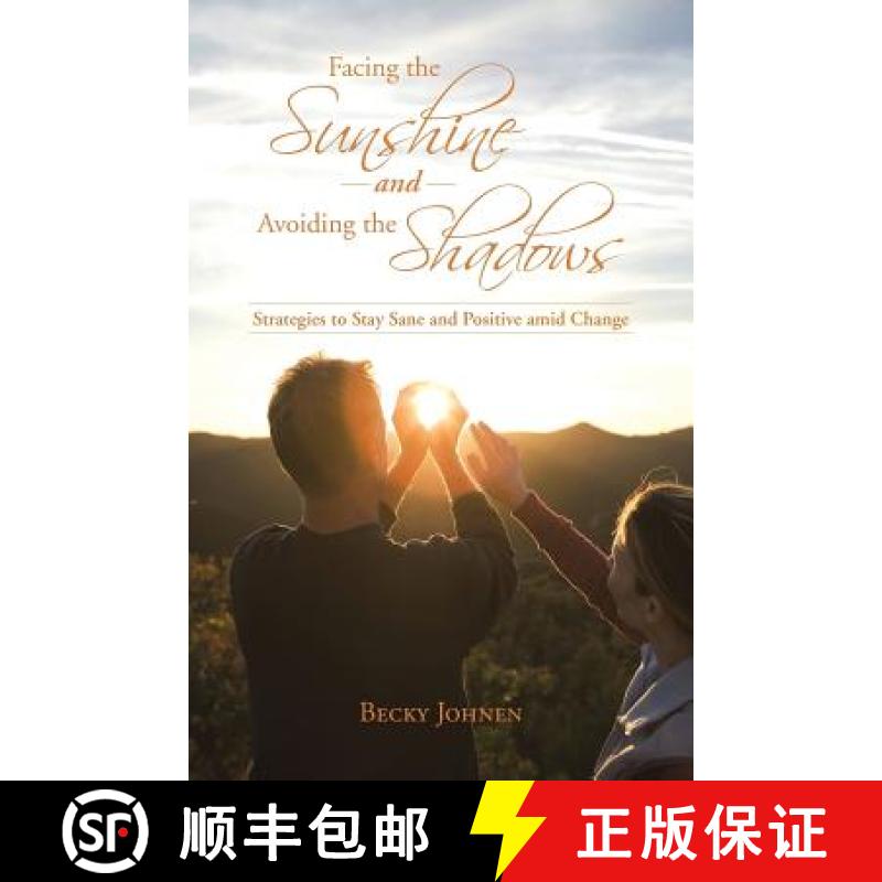【2-3周达】Facing the Sunshine and Avoiding the Shadows: Strategies to Stay Sane and Positive Amid Ch... [9781462407460]