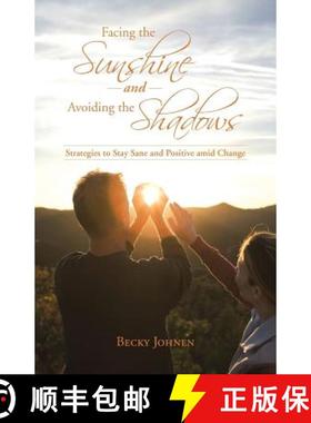 【3-4周达】Facing the Sunshine and Avoiding the Shadows: Strategies to Stay Sane and Positive Amid Ch... [9781462407460]