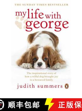 【3-4周达】My Life with George : The Inspirational Story of How a Wilful Dog Brought Joy to a Bereave... [9780141032238]