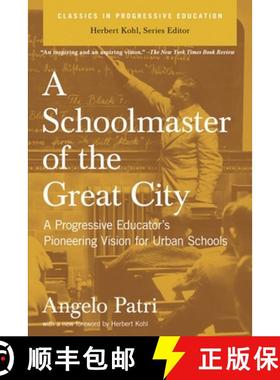 【3-4周达】A Schoolmaster of the Great City : A Progressive Educator's Pioneering Vision for Urban Sc... [9781595582126]