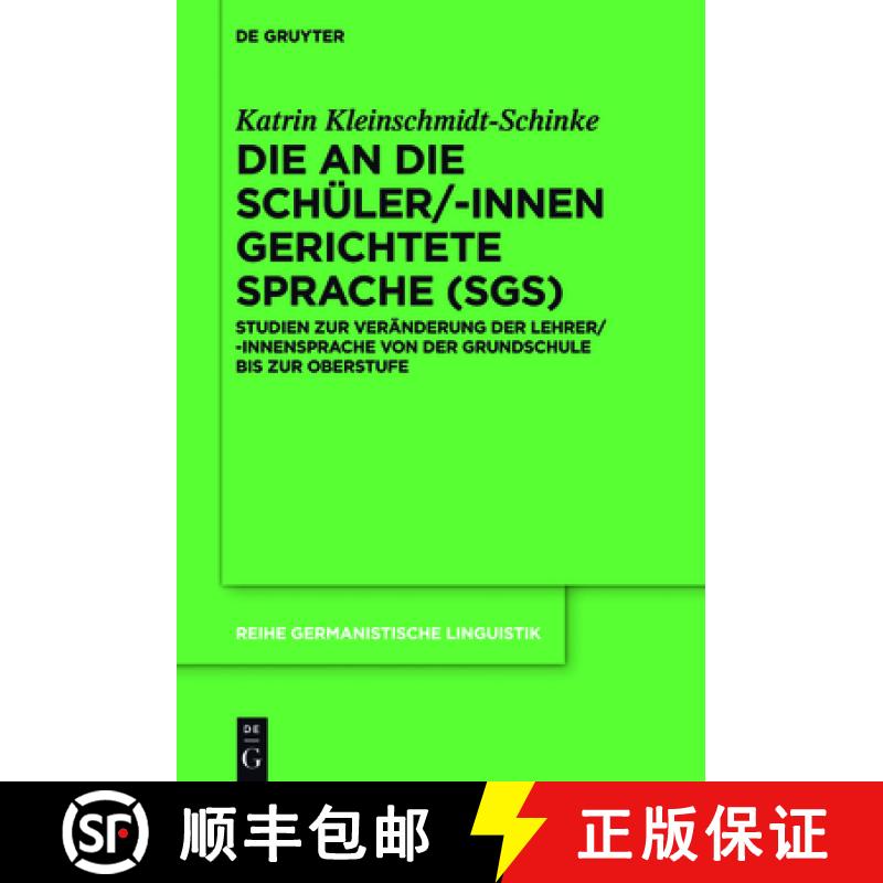 【3-4周达】Die an Die Schüler/-Innen Gerichtete Sprache (Sgs): Studien Zur Veränderung Der Lehrer/-... [9783110566109]