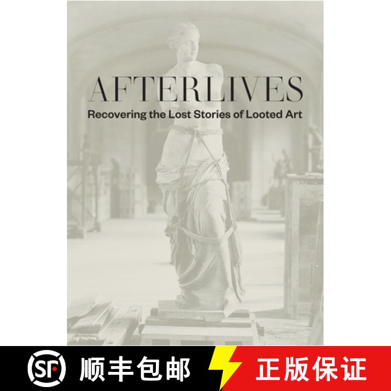Afterlives: Recovering the Lost Stories of Looted Art [9780300250701]