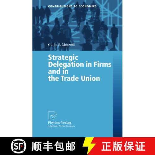 【3-4周达】Strategic Delegation in Firms and in the Trade Union [9783790814323]