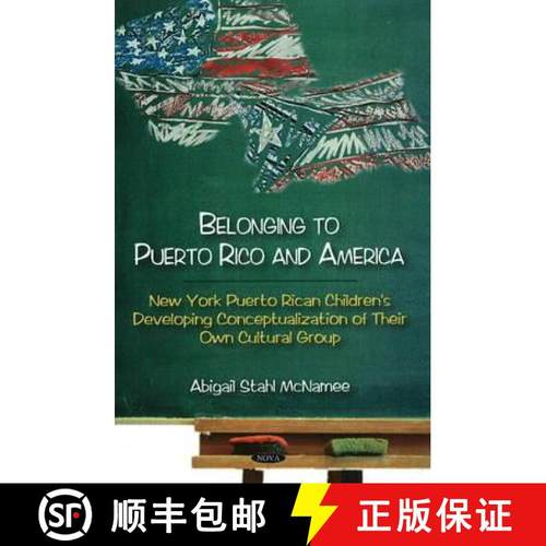 【3-4周达】Belonging to Puerto Rico & America: New York Puerto Rican Children's Developing Conceptual... [9781606924938]