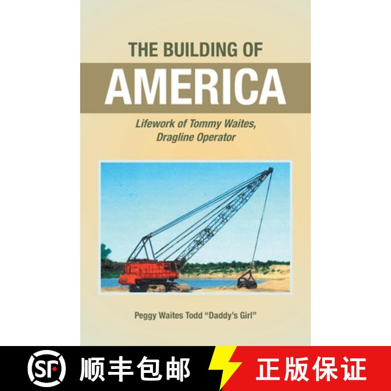 【2-3周达】The Building of America: Lifework of Tommy Waites Dragline Operator [9781638148265]