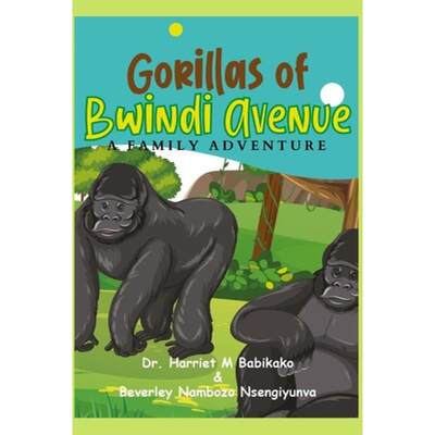 【4周达】Gorillas of Bwindi Avenue: A Family Adventure [9789913641012]