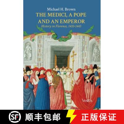 【3-4周达】The Medici, a Pope and an Emperor: History in Florence, 1433-1443 [9791256330997]