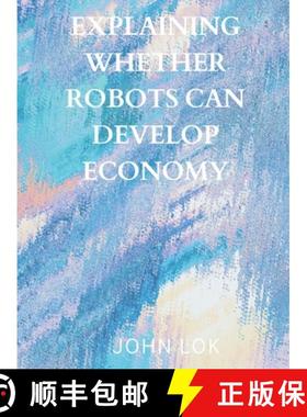 【3-4周达】Explaining Whether Robots Can Develop Economy [9789358817164]