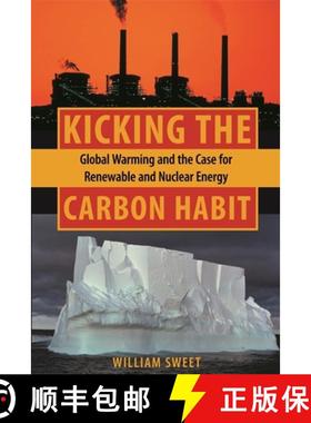 【3-4周达】Kicking the Carbon Habit: Global Warming and the Case for Renewable and Nuclear Energy [9780231137119]