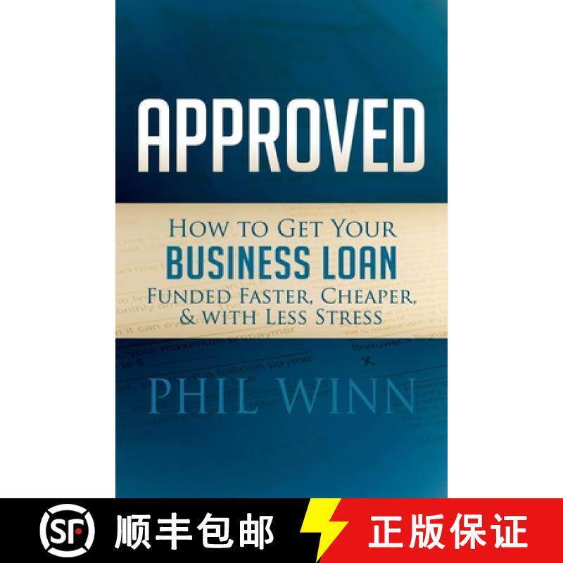 【3-4周达】Approved : How to Get Your Business Loan Funded Faster, Cheaper & With Less Stress [9781630475635]
