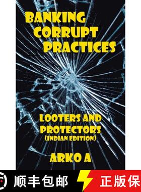 【3-4周达】Banking Corrupt Practices: Looters and Protectors (Indian Edition) [9781482879063]