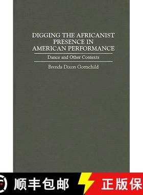【3-4周达】Digging the Africanist Presence in American Performance: Dance and Other Contexts [9780313296840]