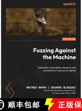 预订 Fuzzing Against the Machine: Automate vulnerability research with emulated IoT devices on QEMU [9781804614976]