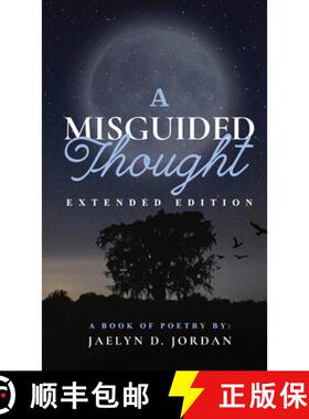 预订 A Misguided Thought Extended Edition: A Book Of Mental Health Poetry [9781088244722]