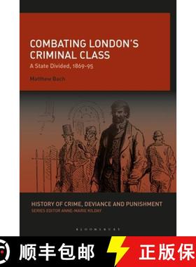 预订 Combating London's Criminal Class: A State Divided, 1869-95 [9781350197176]