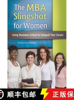 预订 The MBA Slingshot for Women: Using Business School to Catapult Your Career [9781440831522]