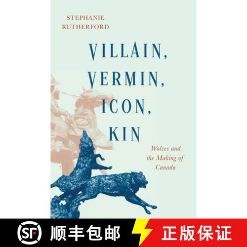 【3-4周达】Villain, Vermin, Icon, Kin – Wolves and the Making of Canada [9780228011088]