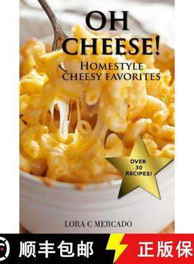 预订 Oh Cheese!: Homestyle Cheesy Favorites [9780991026982]