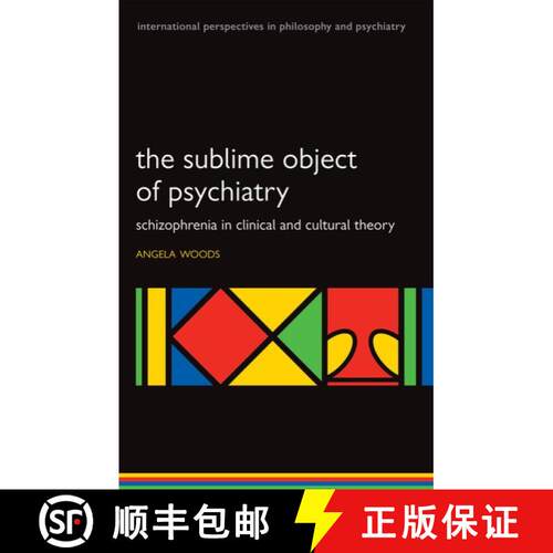 【3-4周达】The Sublime Object of Psychiatry: Schizophrenia in Clinical and Cultural Theory [9780199583959]