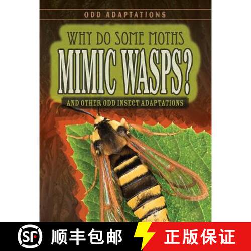 【3-4周达】Why Do Some Moths Mimic Wasps?: And Other Odd Insect Adaptations [9781538220290]