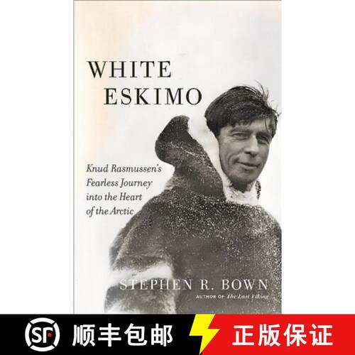 【3-4周达】精装 White Eskimo: Knud Rasmussen's Fearless Journey Into the Heart of the Arctic [9780306822827]