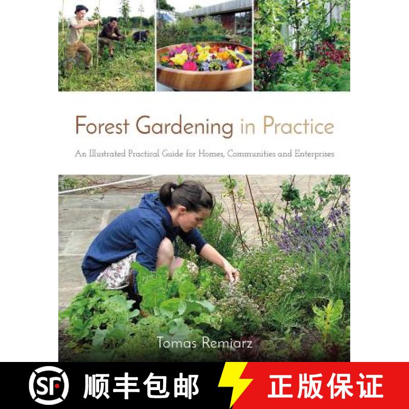 【3-4周达】Forest Gardening in Practice: An Illustrated Practical Guide for Homes, Communities and En... [9781856232937]