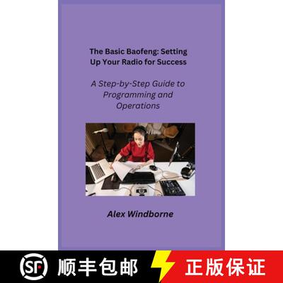 【3-4周达】The Basic Baofeng: A Step-by-Step Guide to Programming and Operations [9781806352432]