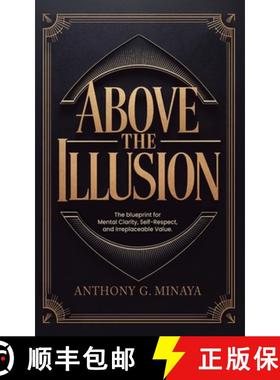 【3-4周达】Above The Illusion: The blueprint for mental clarity, self-respect, and irreplaceable value. [9798992002003]